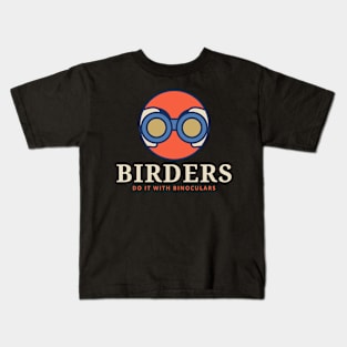 BIRDERS DO IT WITH BINOCULARS Birder Kids T-Shirt